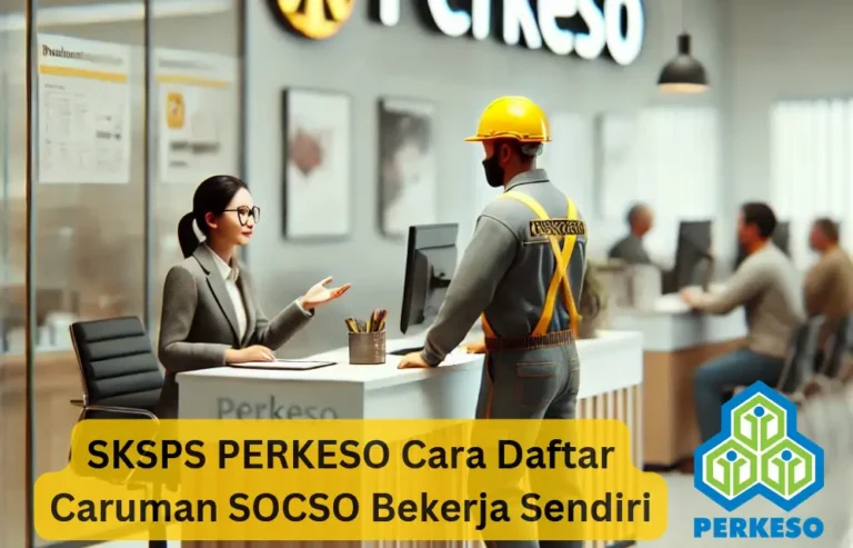 SKSPS PERKESO Cara Daftar Caruman SOCSO Bekerja Sendiri