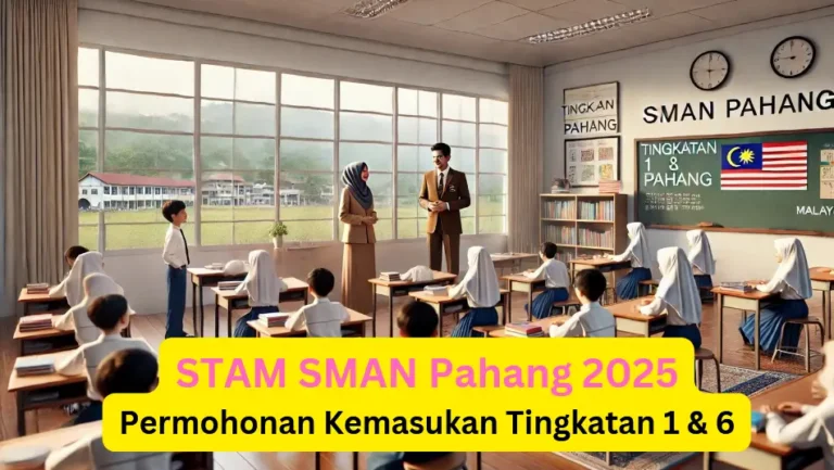 Permohonan Kemasukan Tingkatan 1 & 6 STAM SMAN Pahang 2025