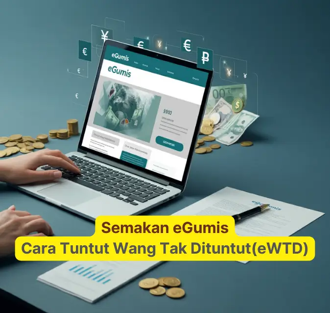 Semakan eGumis - Cara Tuntut Wang Tak Dituntut(eWTD)