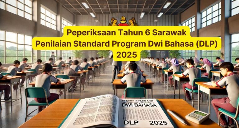 Peperiksaan Tahun 6 Sarawak Penilaian Standard Program Dwi Bahasa (DLP) 2025